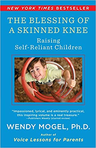 The Blessing Of A Skinned Knee: Raising Self-Reliant Children