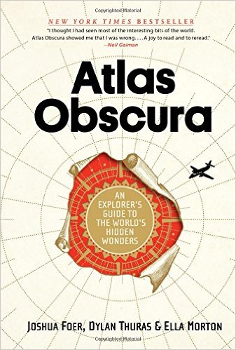 Atlas Obscura: An Explorer's Guide to the World's Hidden Wonders Hardcover