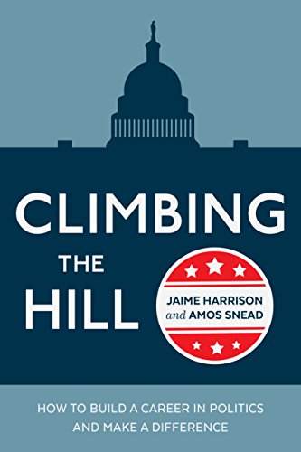 Climbing the Hill: How to Build a Career in Politics and Make a Difference Kindle Edition