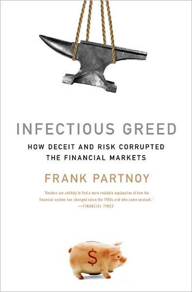 Infectious Greed: How Deceit and Risk Corrupted the Financial Markets Paperback