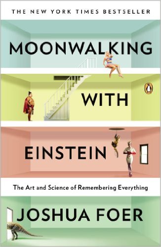 Moonwalking with Einstein: The Art and Science of Remembering Everything Paperback
