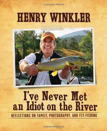 I've Never Met an Idiot on the River: Reflections on Family, Fishing, and Photography