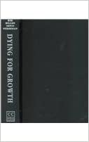 Dying For Growth: Global Inequality and the Health of the Poor 1st Edition