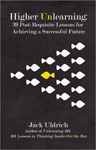 Higher Unlearning: 39 Post-Requisite Lessons for Achieving a Successful Future