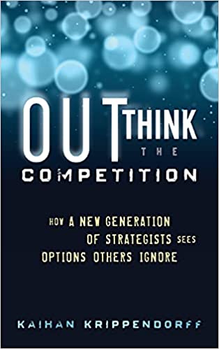 Outthink the Competition: How a New Generation of Strategists Sees Options Others Ignore