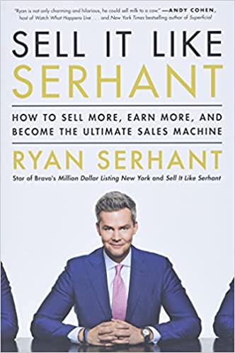 Sell It Like Serhant: How to Sell More, Earn More, and Become the Ultimate Sales Machine