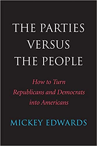 The Parties Versus the People: How to Turn Republicans and Democrats into Americans 