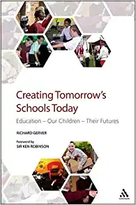 Creating Tomorrow's Schools Today: Education - Our Children - Their Futures 