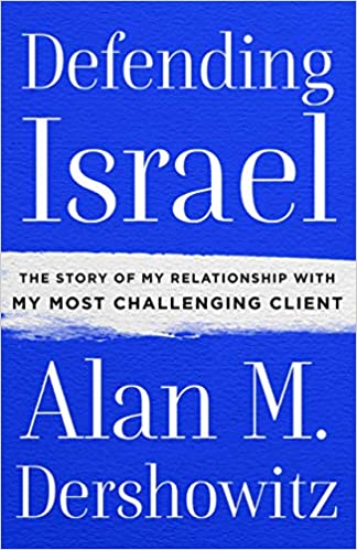 Defending Israel: The Story of My Relationship with My Most Challenging Client