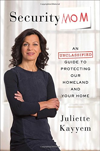 Security Mom: An Unclassified Guide to Protecting Our Homeland and Your Home