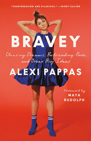 Bravey CHASING DREAMS, BEFRIENDING PAIN, AND OTHER BIG IDEAS