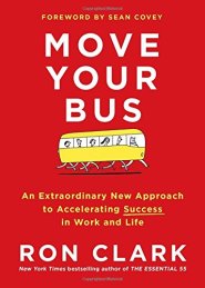 Move Your Bus: An Extraordinary New Approach to Accelerating Success in Work and Life Hardcover