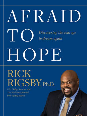 Afraid To Hope by Rick Rigsby