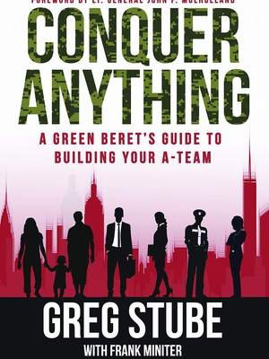 Conquer Anything by SFC Greg Stube (RET)