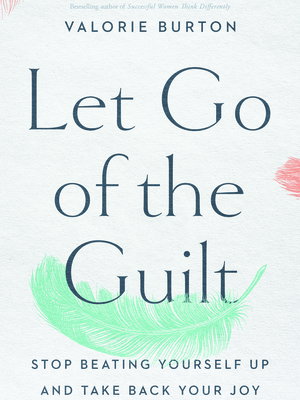 Let Go of the Guilt by Valorie Burton