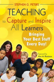 Teaching to Capture and Inspire All Learners: Bringing Your Best Stuff Every Day!  by Dr. Stephen Peters