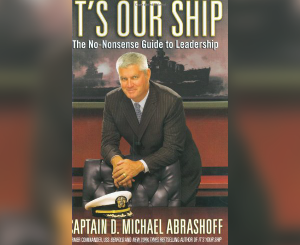 IT'S OUR SHIP: THE NO-NONSENSE GUIDE TO LEADERSHIP
