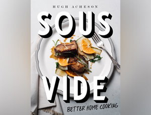 SOUS VIDE: BETTER HOME COOKING