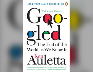 Googled: The End of the World As We Know It