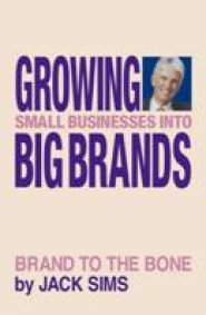 GROWING SMALL BUSINESSES INTO BIG BRANDS