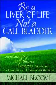 Be a LIVER OF LIFE Not a GALL BLADDER