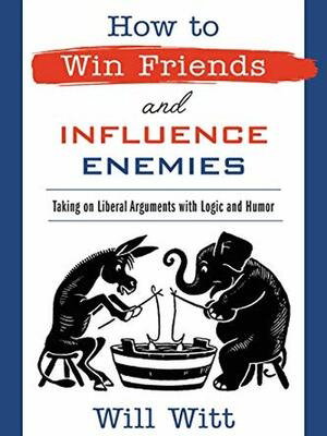 How to Win Friends and INFLUENCE ENEMIES