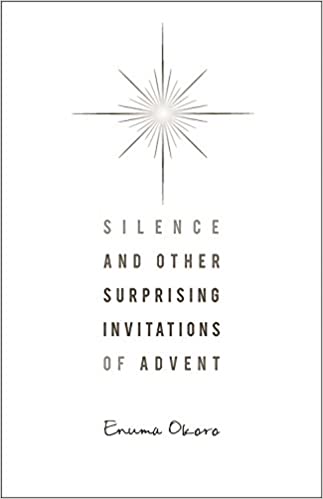 SILENCE AND OTHER SURPRISING INVITATIONS OF ADVENT