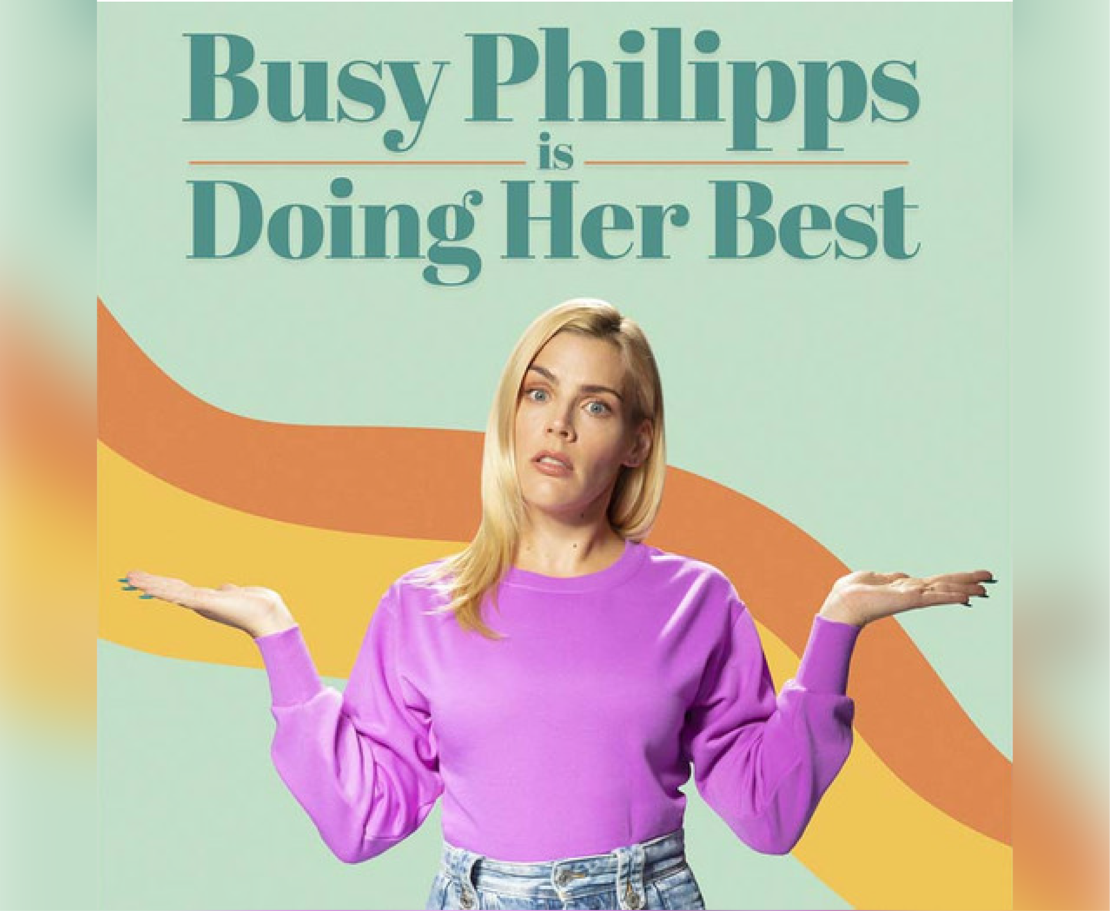 BUSY PHILIPPS DOING HER BEST
