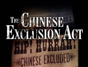 THE CHINESE EXCLUSION ACT