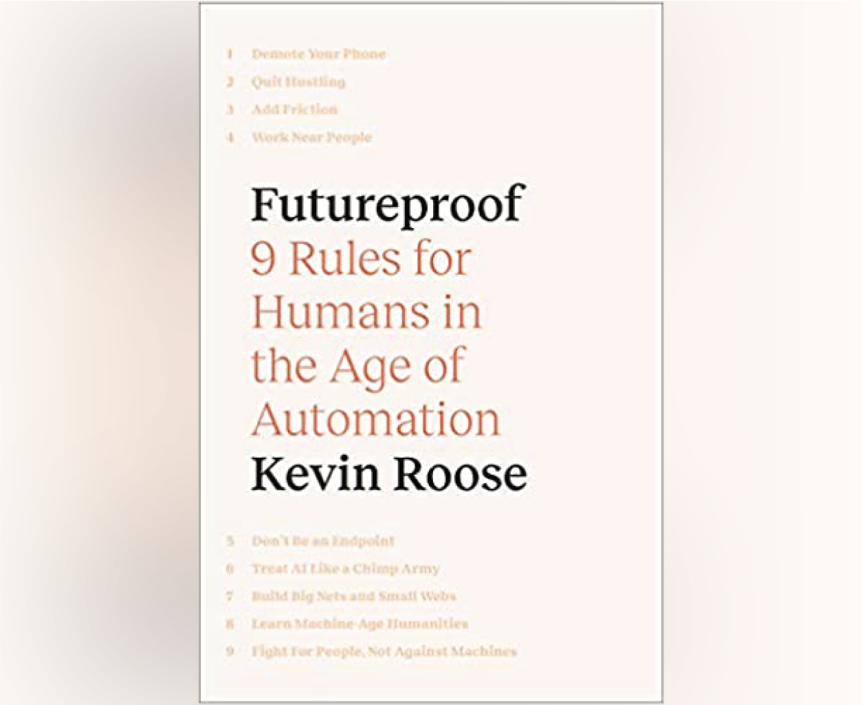 FUTUREPROOF 9 RULES FOR HUMAN IN THE AGE OF AUTOMATION KEVIN ROOSE