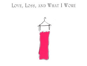 LOVE ,LOSS,AND WHAT I WORE