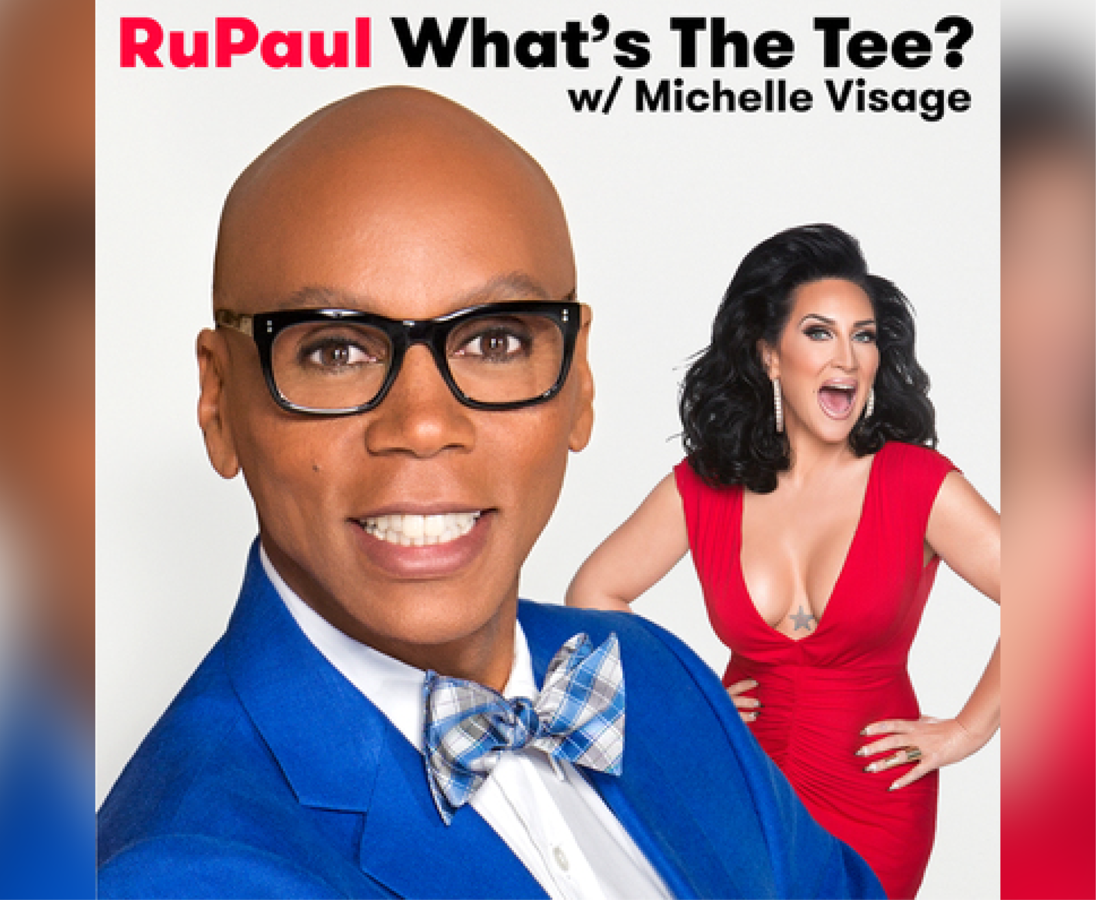 RUPAUL WHAT'S THE TEE ?