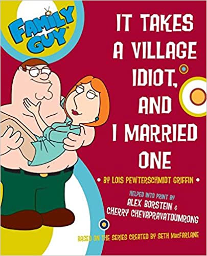 IT TAKES A VILLAGE IDIOT AND I MARRIED ONE