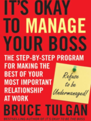 IT'S OKAY TO MANAGE YOUR BOSS