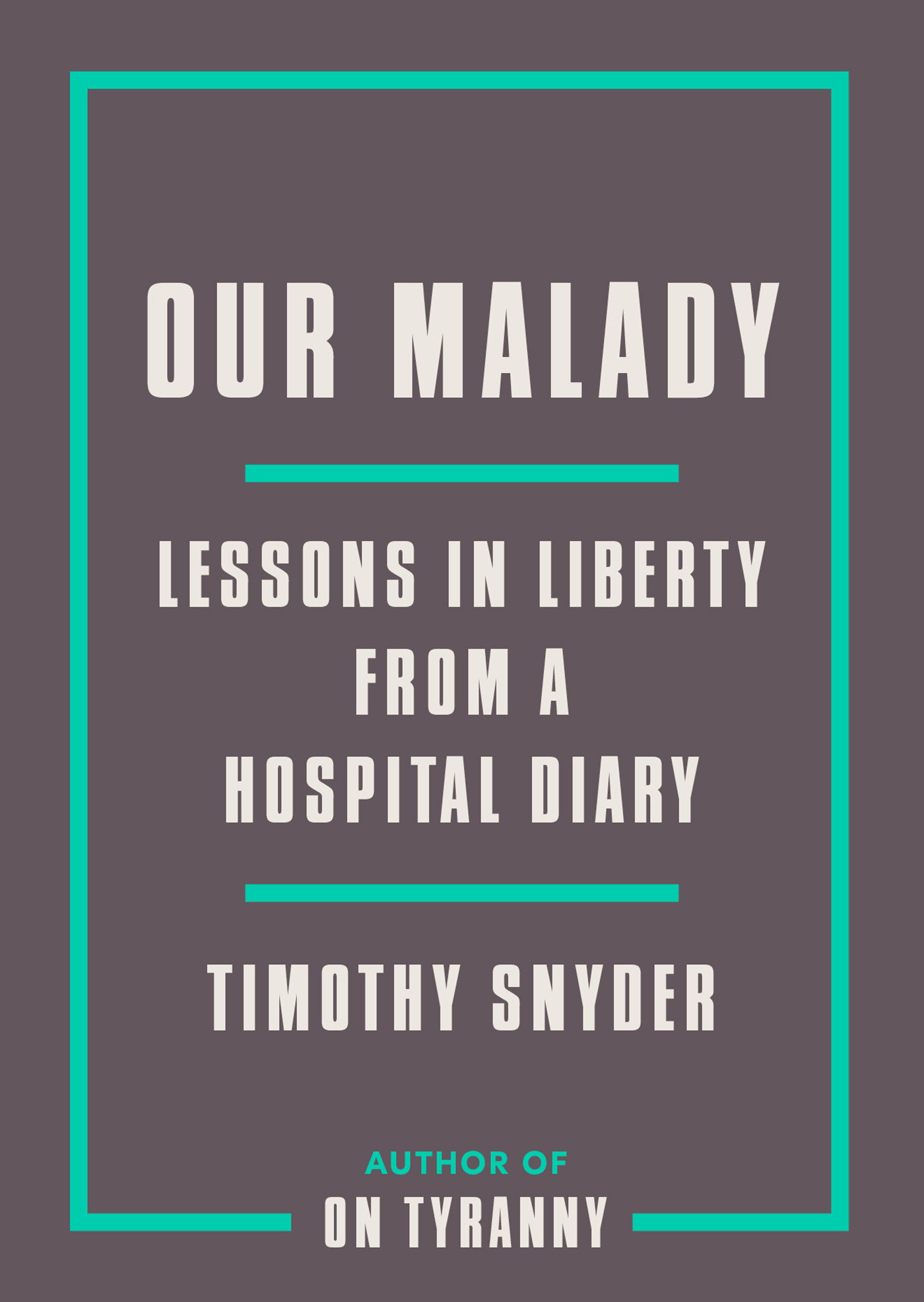 OUR MALADY