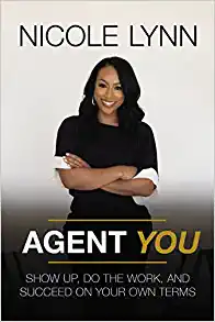 Agent You: Show Up, Do the Work, and Succeed on Your Own Terms