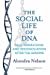 THE SOCIAL LIFE OF DNA