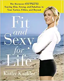 Fit and Sexy For Life: The Hormone-Free Plan for Staying Slim, Strong, and Fabulous in Your Forties, Fifties, and Beyond