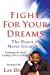 FIGHT FOR YOUR DREAMS
