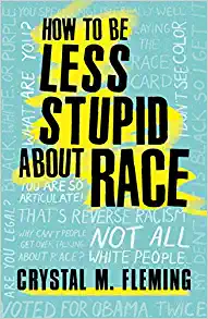 HOW TO BE LESS STUPID ABOUT RACE 