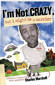 I'M NOT CRAZY BUT I MIGHT BE A CARRIER