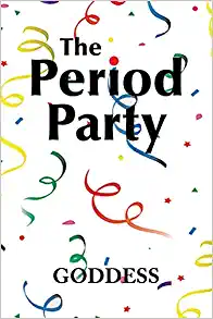 The Period Party: Celebrating Your Womanhood