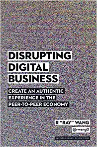 Disrupting Digital Business: Create an Authentic Experience in the Peer-to-Peer Economy