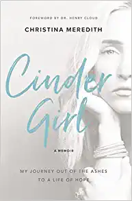 CinderGirl: My Journey Out of the Ashes to a Life of Hope