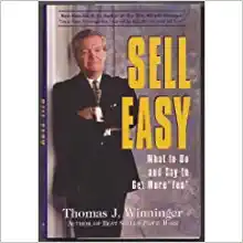 Sell Easy: What to Do and Say to Get More Yes