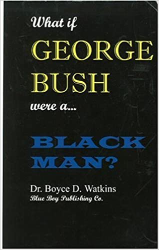 What If George Bush Were a Black Man?