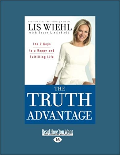 The Truth Advantage: The 7 Keys to a Happy and Fulfilling Life