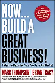 Now, Build a Great Business!: 7 Ways to Maximize Your Profits in Any Market