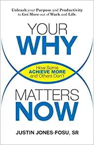  Your WHY Matters NOW: How Some Achieve More and Others Don't