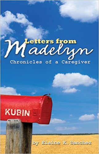 LETTERS FROM MADELYN CHRONICLES OF CAREGIVER